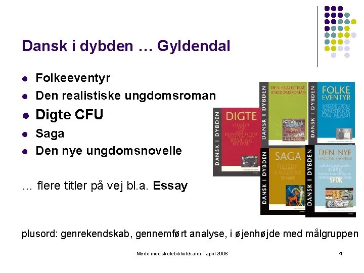 Dansk i dybden … Gyldendal l Folkeeventyr Den realistiske ungdomsroman l Digte CFU l