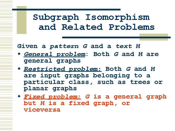 Subgraph Isomorphism and Related Problems Given a pattern G and a text H w Subgraph Isomorphism and Related Problems Given a pattern G and a text H w