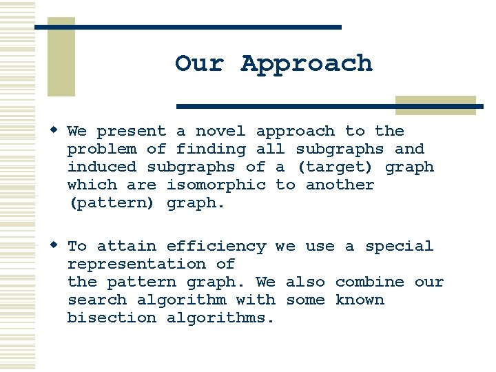 Our Approach w We present a novel approach to the problem of finding all Our Approach w We present a novel approach to the problem of finding all