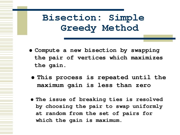 Bisection: Simple Greedy Method Bisection: Simple Greedy Method