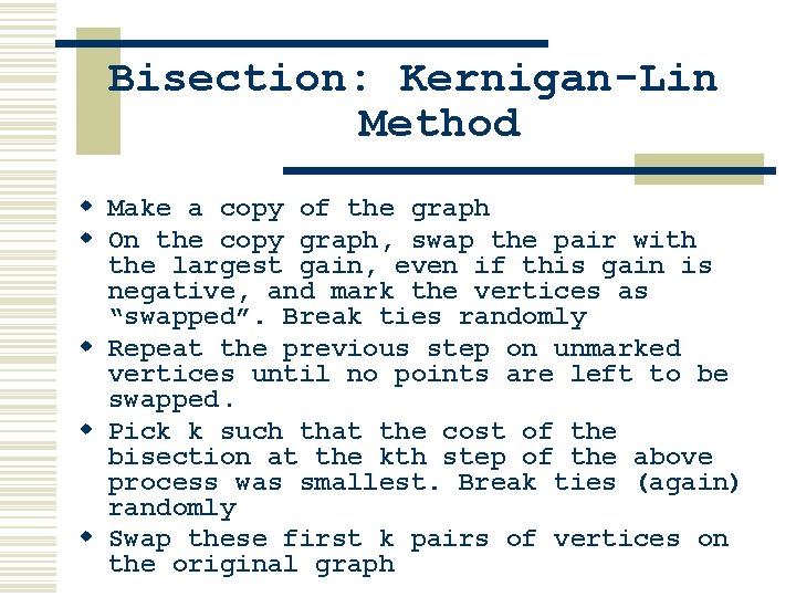 Bisection: Kernigan-Lin Method w Make a copy of the graph w On the copy Bisection: Kernigan-Lin Method w Make a copy of the graph w On the copy