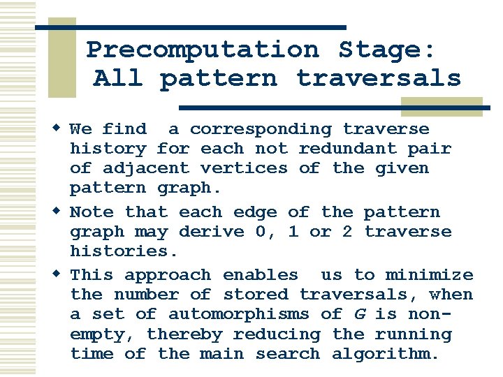 Precomputation Stage: All pattern traversals w We find a corresponding traverse history for each Precomputation Stage: All pattern traversals w We find a corresponding traverse history for each