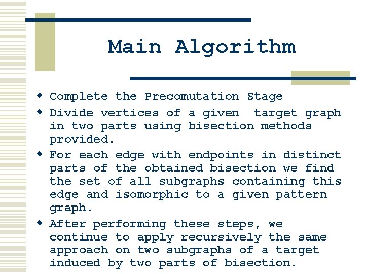 Main Algorithm w Complete the Precomutation Stage w Divide vertices of a given target Main Algorithm w Complete the Precomutation Stage w Divide vertices of a given target