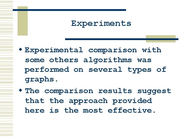 Experiments w Experimental comparison with some others algorithms was performed on several types of Experiments w Experimental comparison with some others algorithms was performed on several types of