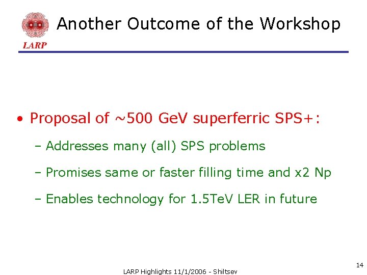 Another Outcome of the Workshop • Proposal of ~500 Ge. V superferric SPS+: –