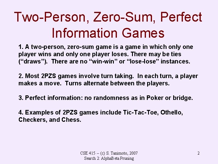 Two-Person, Zero-Sum, Perfect Information Games 1. A two-person, zero-sum game is a game in