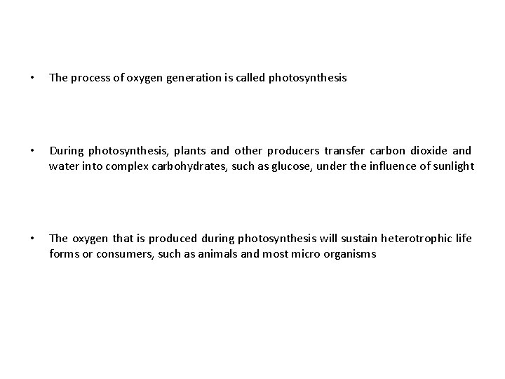 • The process of oxygen generation is called photosynthesis • During photosynthesis, plants