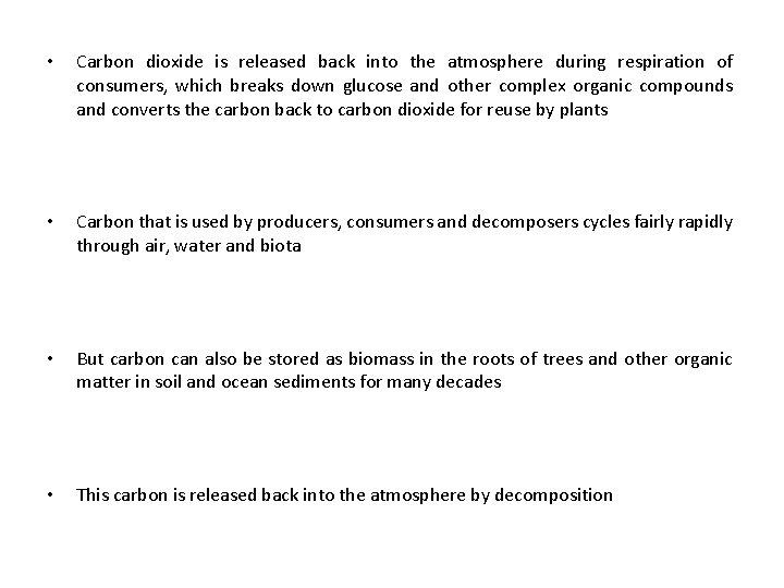  • Carbon dioxide is released back into the atmosphere during respiration of consumers,