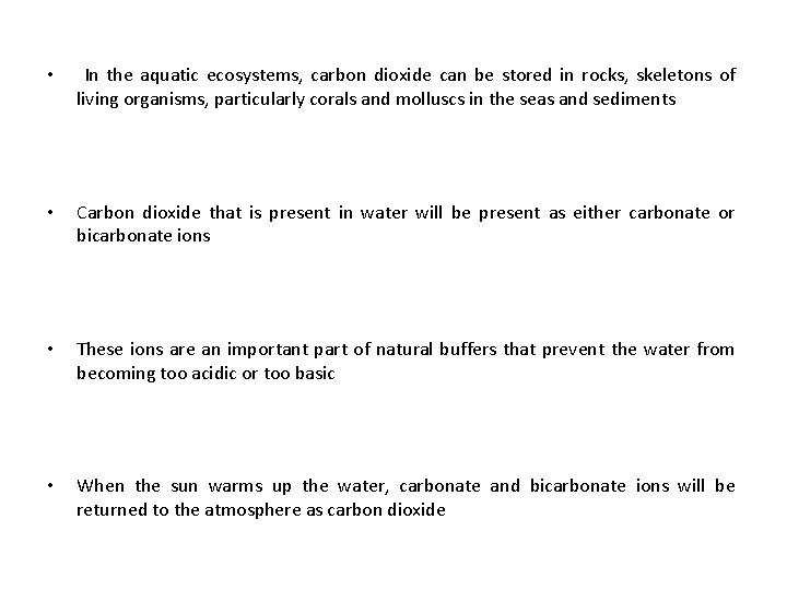  • In the aquatic ecosystems, carbon dioxide can be stored in rocks, skeletons