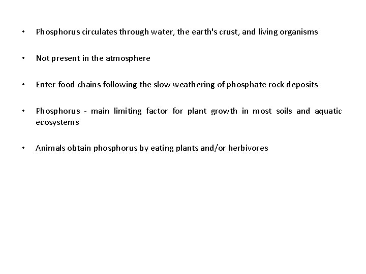  • Phosphorus circulates through water, the earth's crust, and living organisms • Not