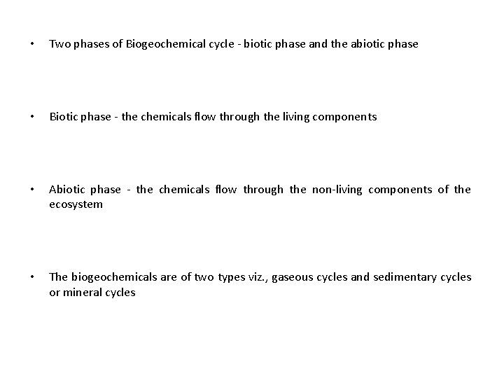  • Two phases of Biogeochemical cycle - biotic phase and the abiotic phase