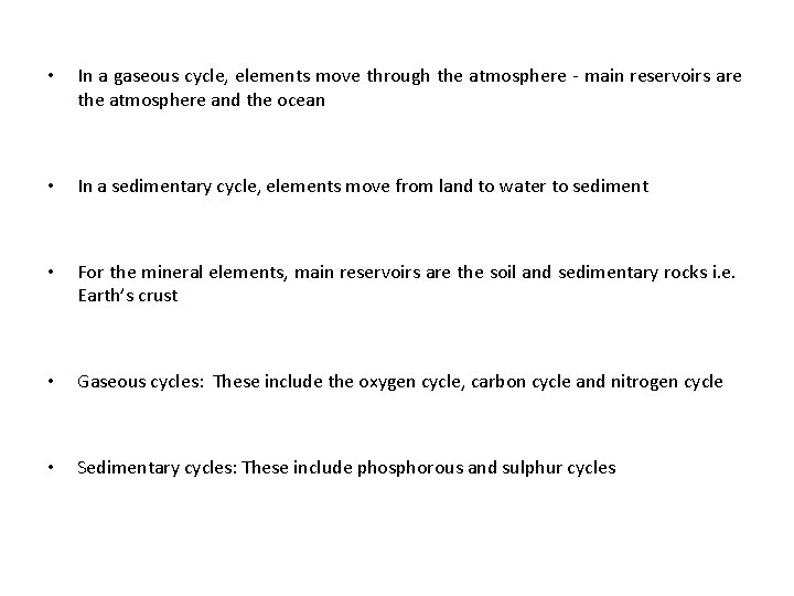  • In a gaseous cycle, elements move through the atmosphere - main reservoirs