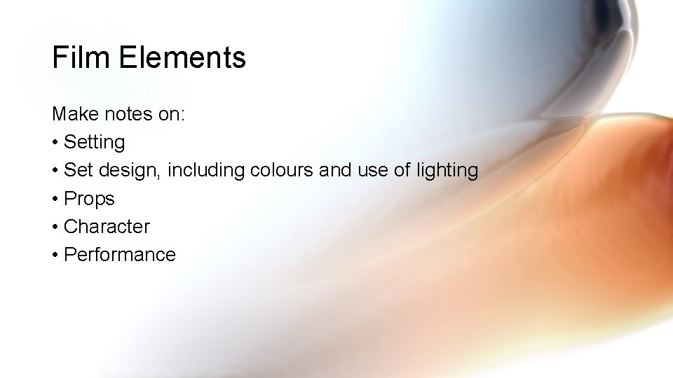 Film Elements Make notes on: • Setting • Set design, including colours and use