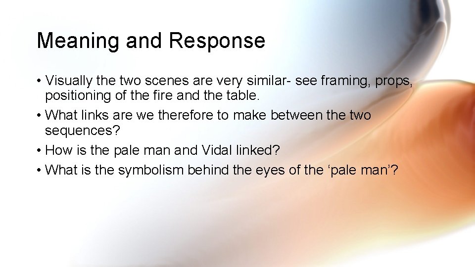 Meaning and Response • Visually the two scenes are very similar- see framing, props,