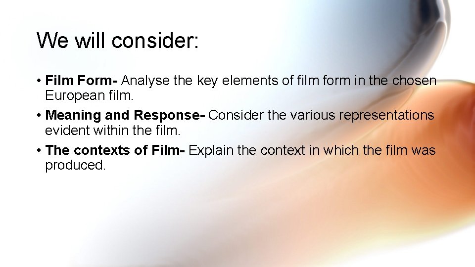 We will consider: • Film Form- Analyse the key elements of film form in