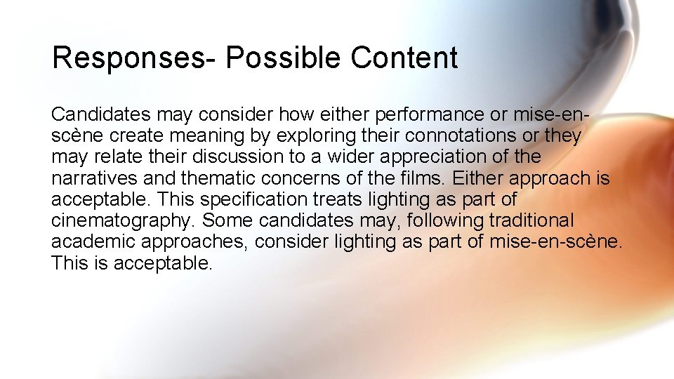 Responses- Possible Content Candidates may consider how either performance or mise-enscène create meaning by