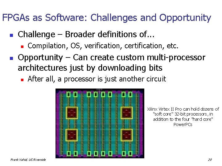 FPGAs as Software: Challenges and Opportunity n Challenge – Broader definitions of. . .