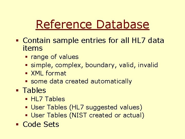 Reference Database § Contain sample entries for all HL 7 data items § §