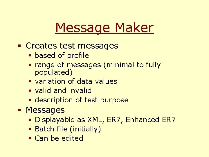 Message Maker § Creates test messages § based of profile § range of messages