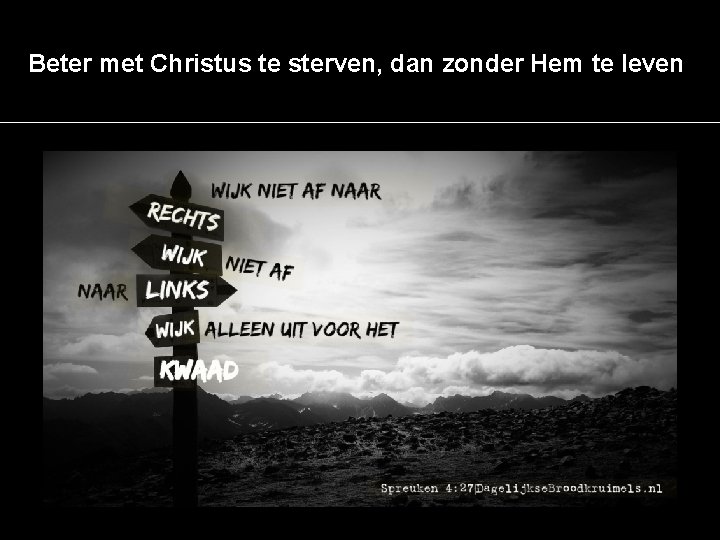 Beter met Christus te sterven, dan zonder Hem te leven 