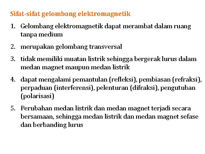 Sifat-sifat gelombang elektromagnetik 1. Gelombang elektromagnetik dapat merambat dalam ruang tanpa medium 2. merupakan