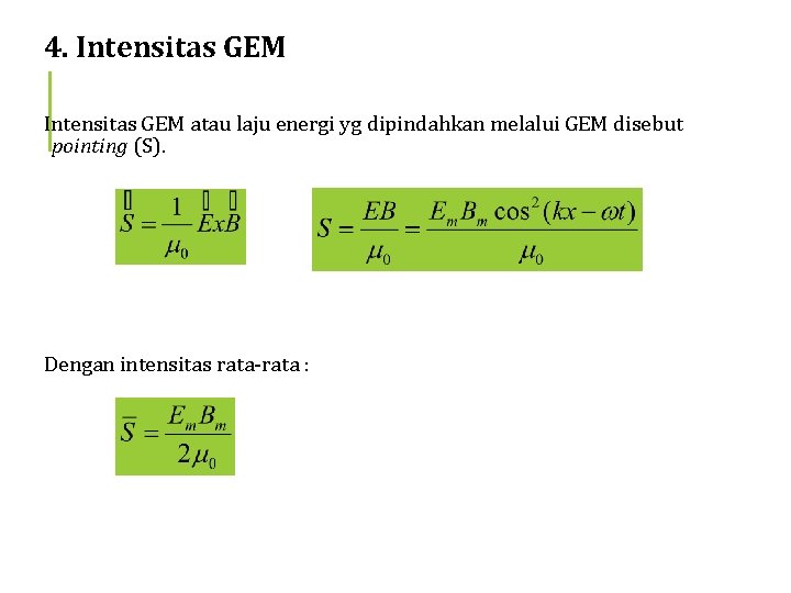 4. Intensitas GEM atau laju energi yg dipindahkan melalui GEM disebut pointing (S). Dengan