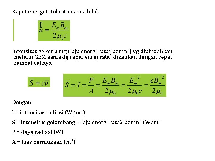 Rapat energi total rata-rata adalah Intensitas gelombang (laju energi rata 2 per m 2)