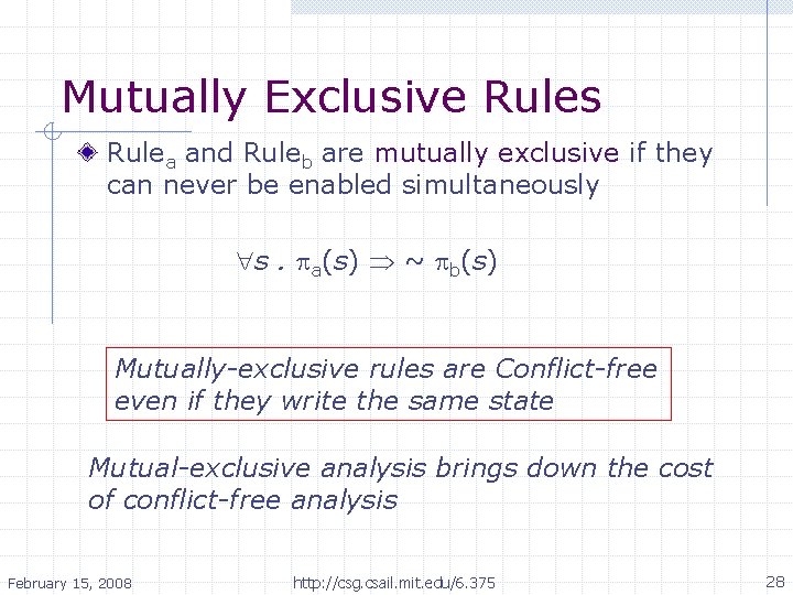 Mutually Exclusive Rules Rulea and Ruleb are mutually exclusive if they can never be