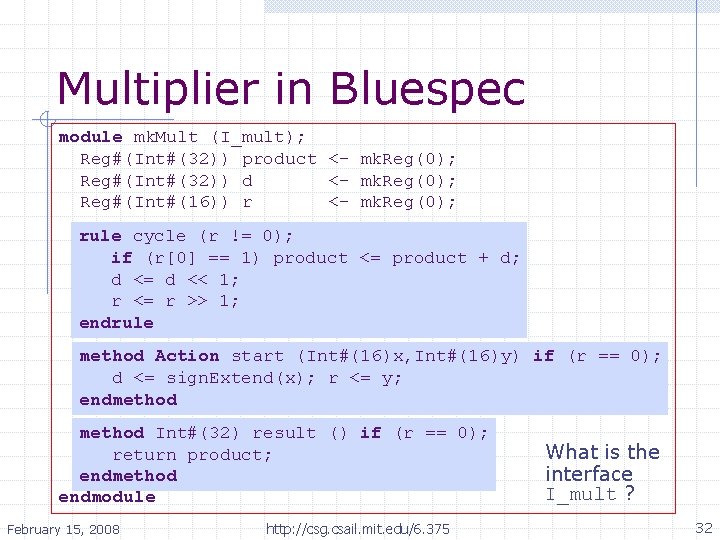 Multiplier in Bluespec module mk. Mult (I_mult); Reg#(Int#(32)) product <- mk. Reg(0); Reg#(Int#(32)) d
