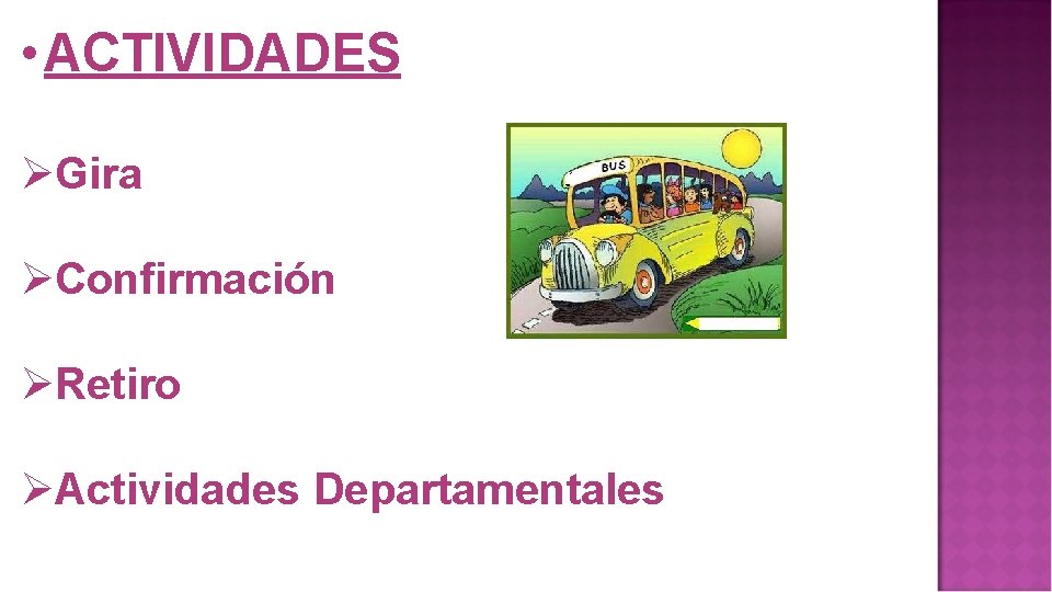  • ACTIVIDADES ØGira ØConfirmación ØRetiro ØActividades Departamentales 