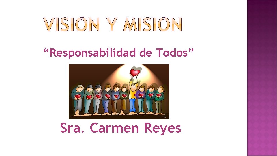 “Responsabilidad de Todos” Sra. Carmen Reyes 