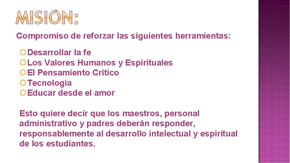 Compromiso de reforzar las siguientes herramientas: Desarrollar la fe Los Valores Humanos y Espirituales