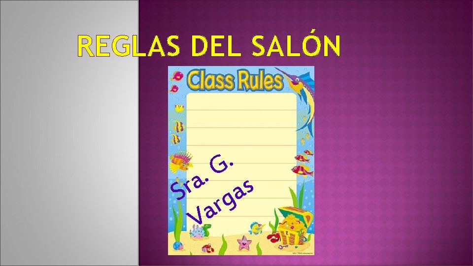 REGLAS DEL SALÓN . G . a s r a S rg a V