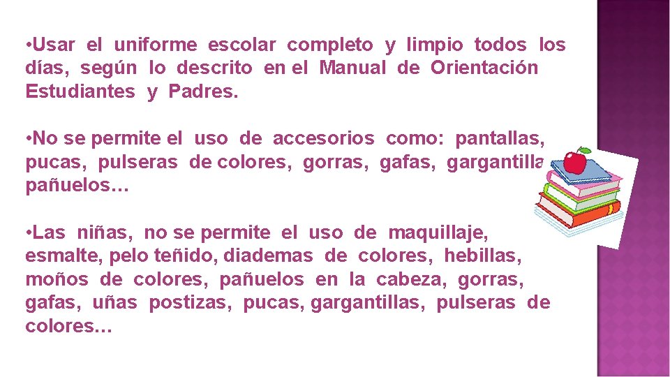  • Usar el uniforme escolar completo y limpio todos los días, según lo