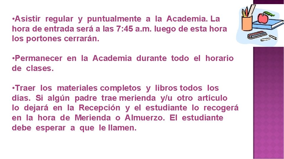  • Asistir regular y puntualmente a la Academia. La hora de entrada será