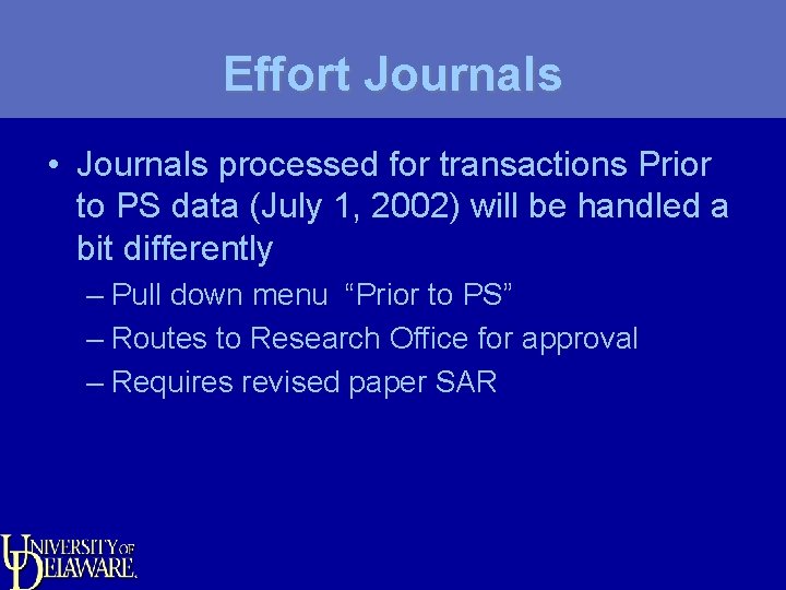 Effort Journals • Journals processed for transactions Prior to PS data (July 1, 2002)