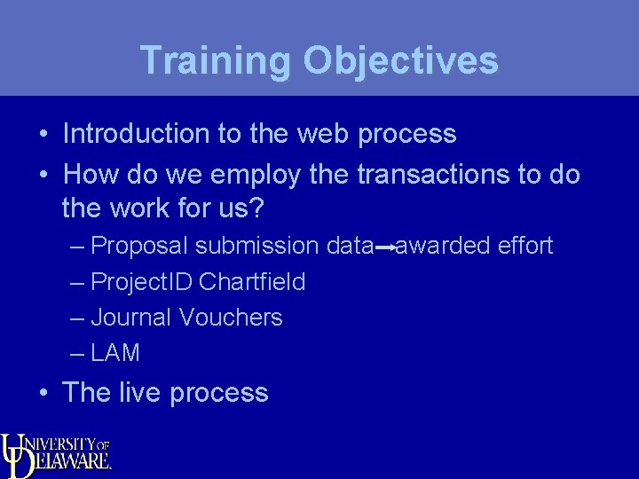 Training Objectives • Introduction to the web process • How do we employ the