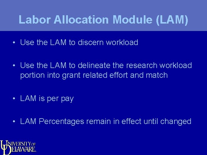 Labor Allocation Module (LAM) • Use the LAM to discern workload • Use the
