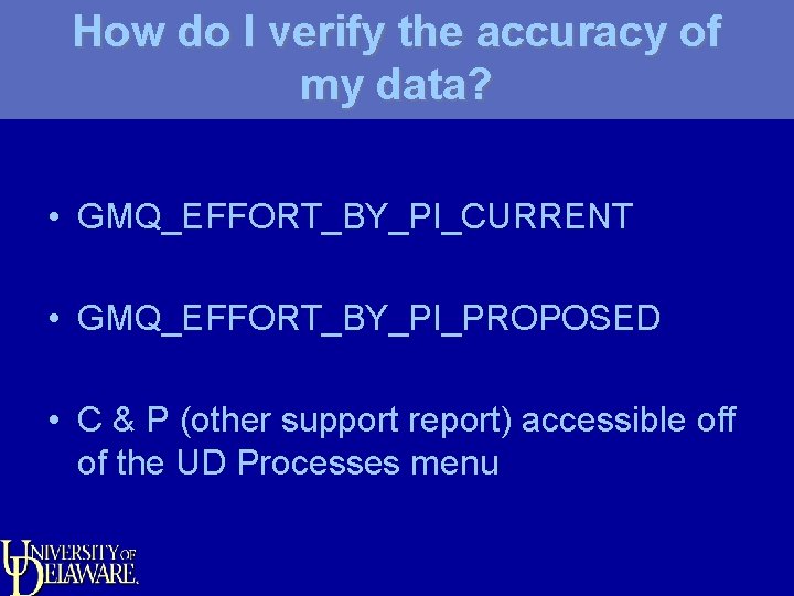 How do I verify the accuracy of my data? • GMQ_EFFORT_BY_PI_CURRENT • GMQ_EFFORT_BY_PI_PROPOSED •