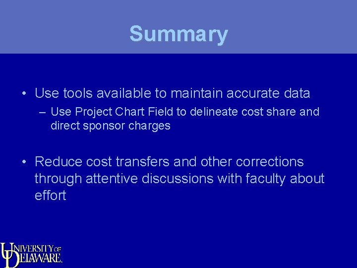 Summary • Use tools available to maintain accurate data – Use Project Chart Field