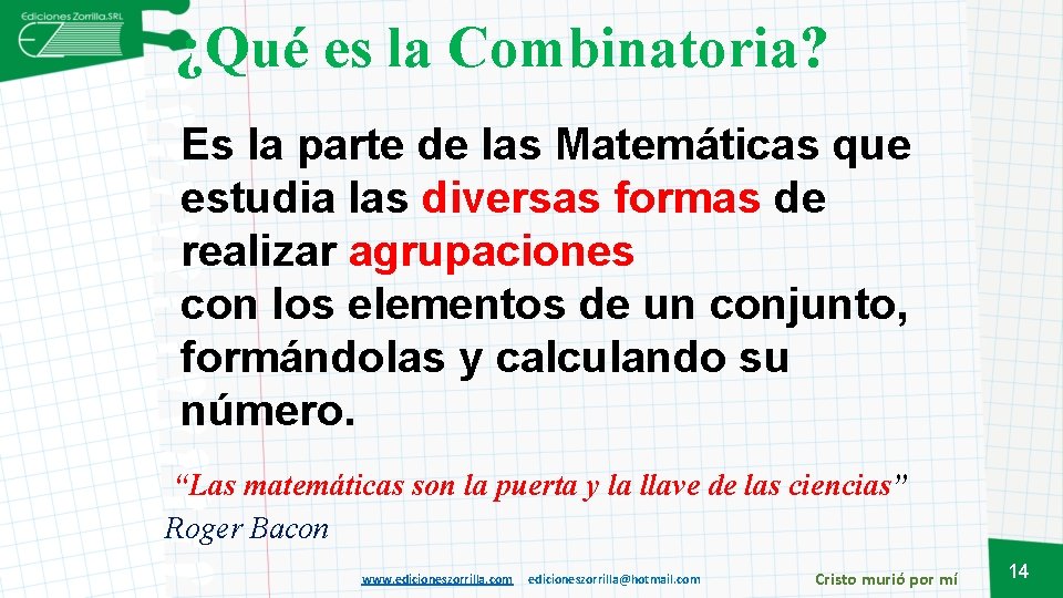 ¿Qué es la Combinatoria? Es la parte de las Matemáticas que estudia las diversas