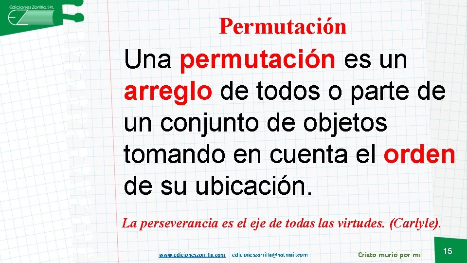 Permutación Una permutación es un arreglo de todos o parte de un conjunto de