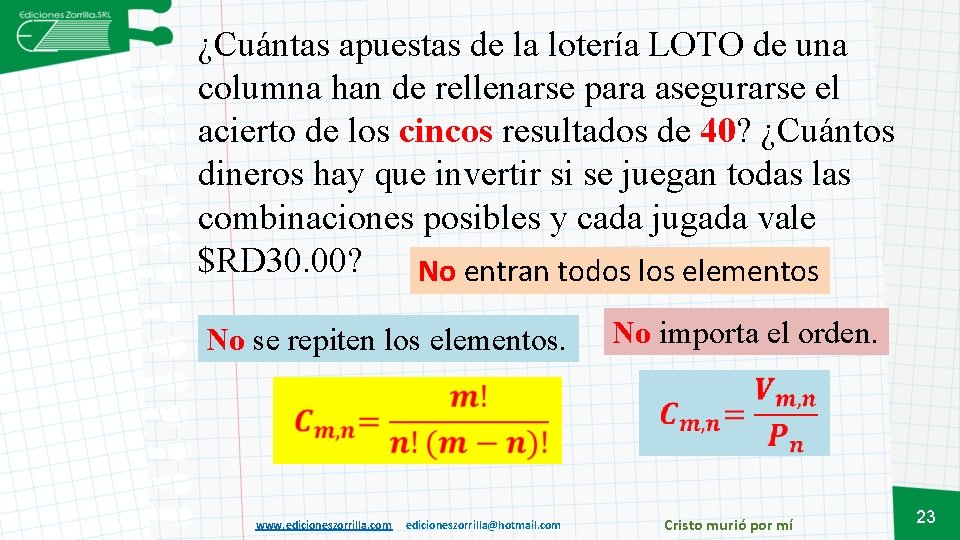 ¿Cuántas apuestas de la lotería LOTO de una columna han de rellenarse para asegurarse