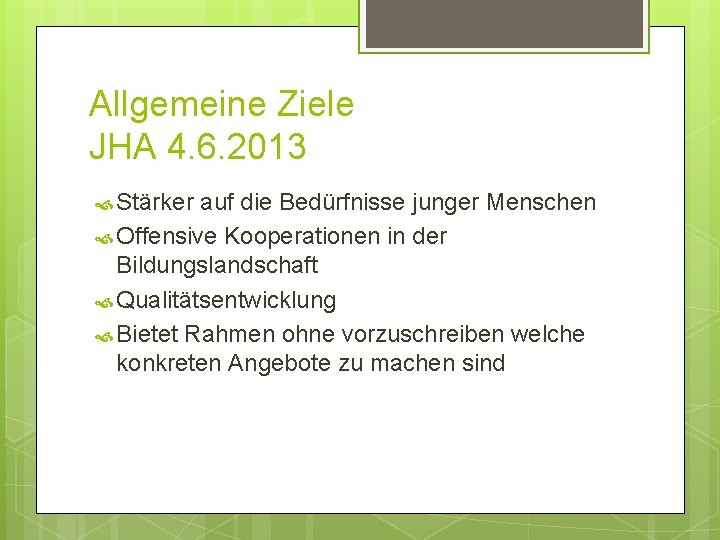 Allgemeine Ziele JHA 4. 6. 2013 Stärker auf die Bedürfnisse junger Menschen Offensive Kooperationen