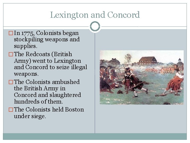 Lexington and Concord � In 1775, Colonists began stockpiling weapons and supplies. � The