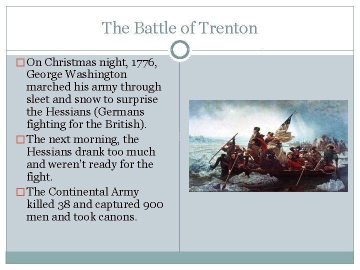The Battle of Trenton � On Christmas night, 1776, George Washington marched his army