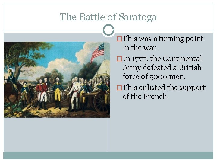 The Battle of Saratoga �This was a turning point in the war. �In 1777,