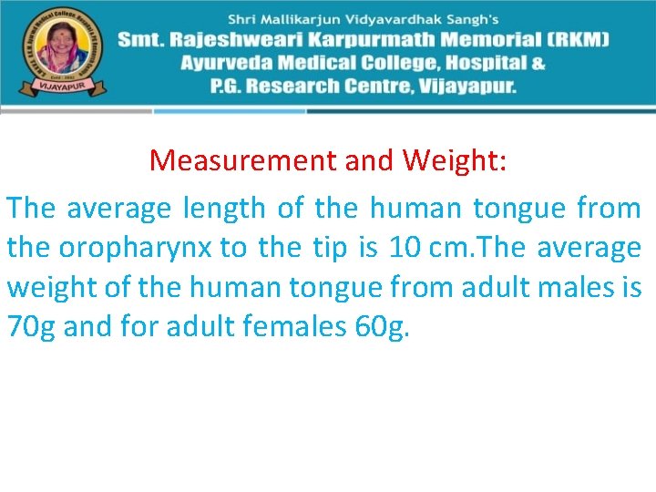 Measurement and Weight: The average length of the human tongue from the oropharynx to