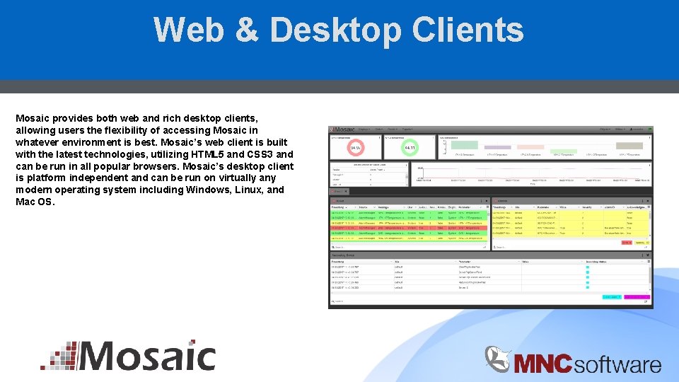 Web & Desktop Clients Mosaic provides both web and rich desktop clients, allowing users
