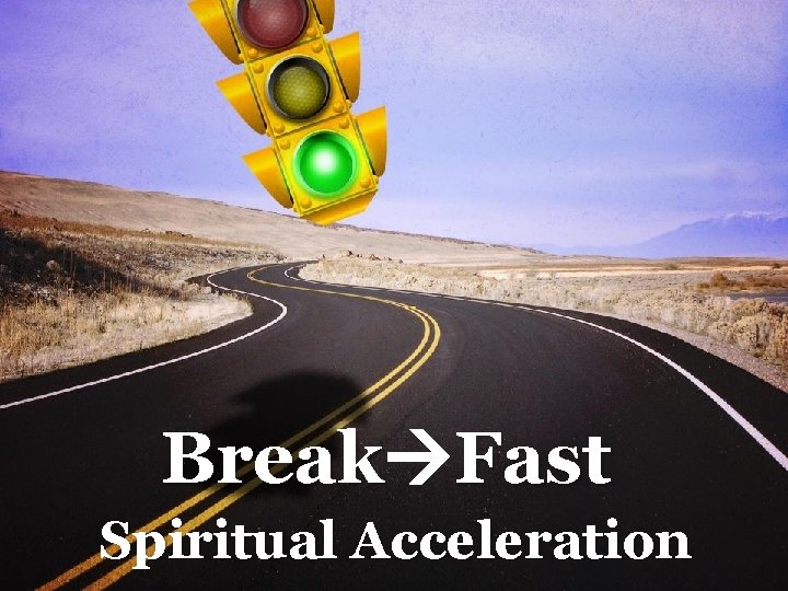 Break Fast Spiritual Acceleration 